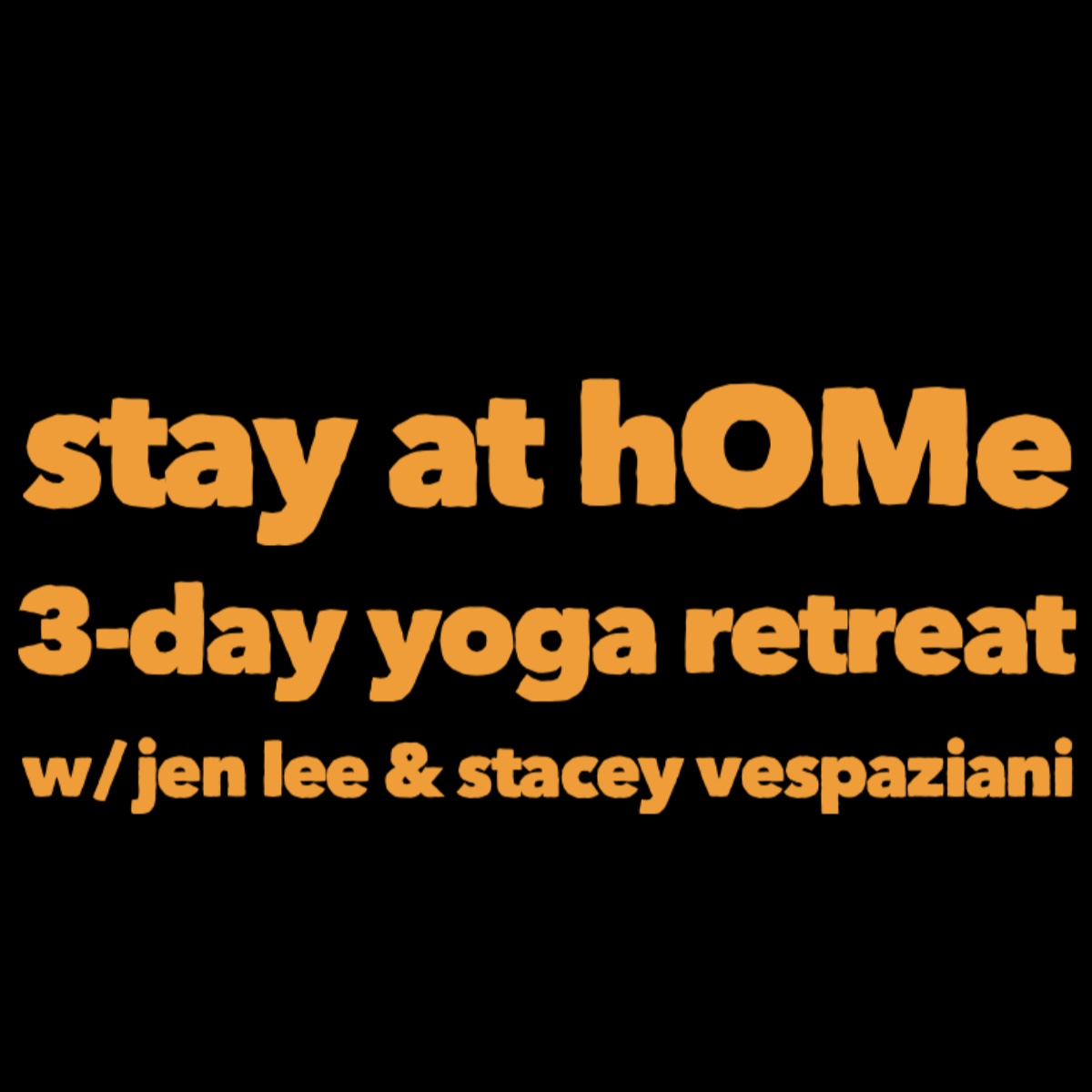 stay at hOMe Three Day Yoga Retreat w/ Jen Lee & Stacey Vespaziani